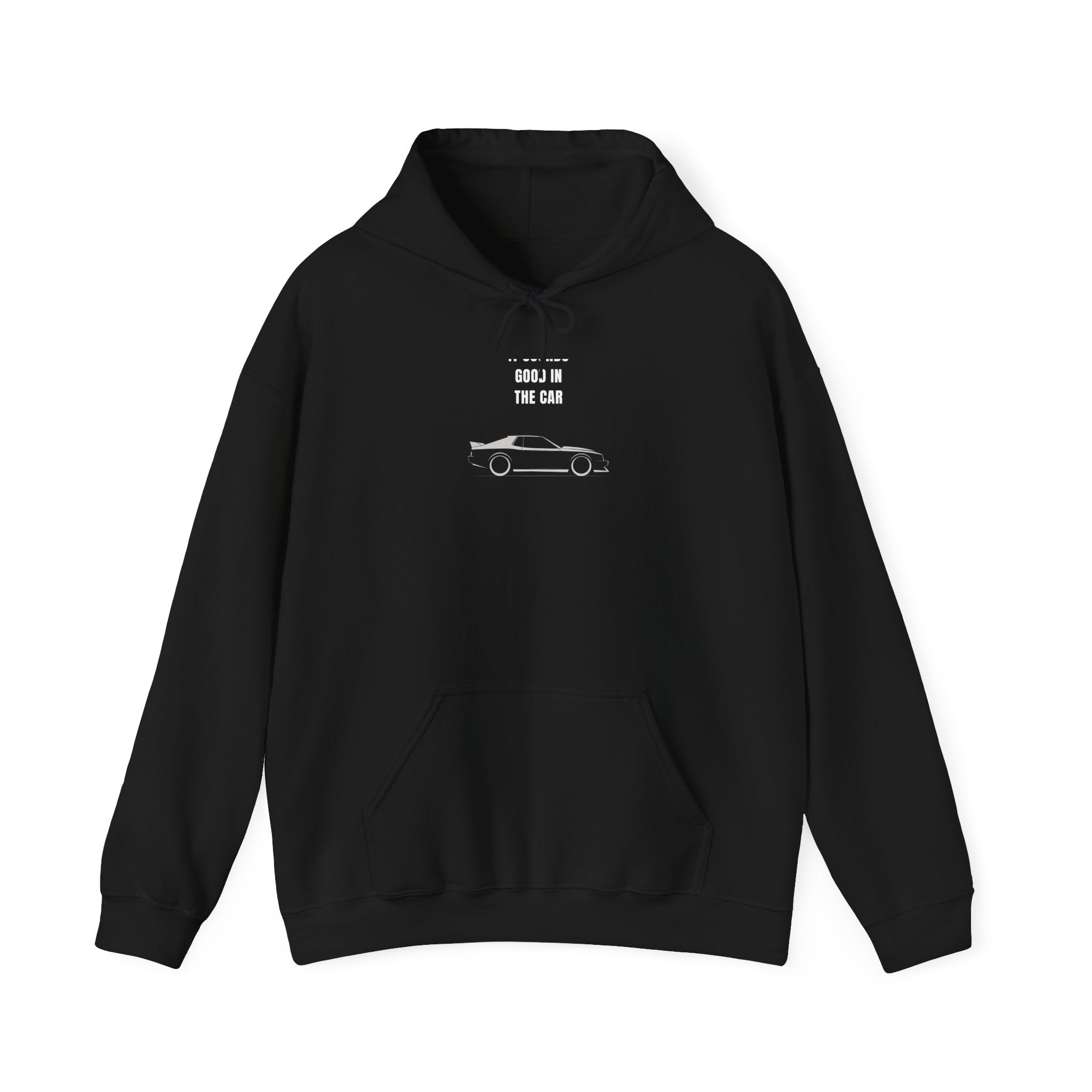 Black hoodie with bold 'IT SOUNDS GOOD IN THE CAR' text and a sleek muscle car — Ghostnote audio engineer streetwear